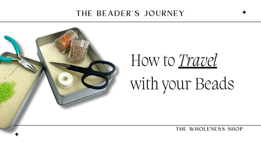 Traveling with Beads Made Easy: Packing, Restrictions & More